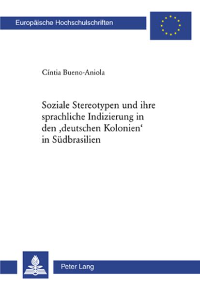 Cover: Soziale Stereotypen und ihre sprachliche Indizierung in den "deutschen Kolonien" in Südbrasilien