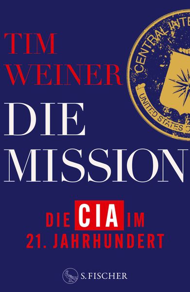 Cover: Die Mission – Die CIA im 21. Jahrhundert