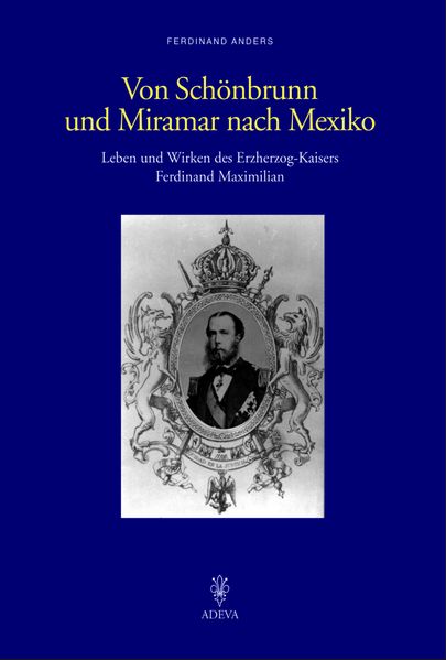 Cover: Von Schönbrunn und Miramar nach Mexiko