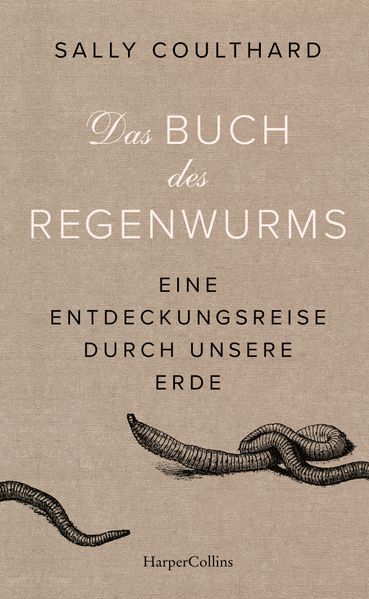 Cover: Das Buch des Regenwurms - Eine Entdeckungsreise durch unsere Erde