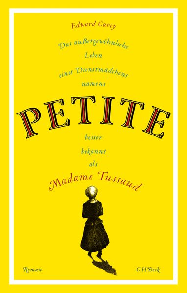 Cover: Das außergewöhnliche Leben eines Dienstmädchens namens PETITE, besser bekannt als Madame Tussaud