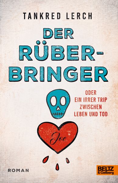 Cover: Der Rüberbringer oder Ein irrer Trip zwischen Leben und Tod