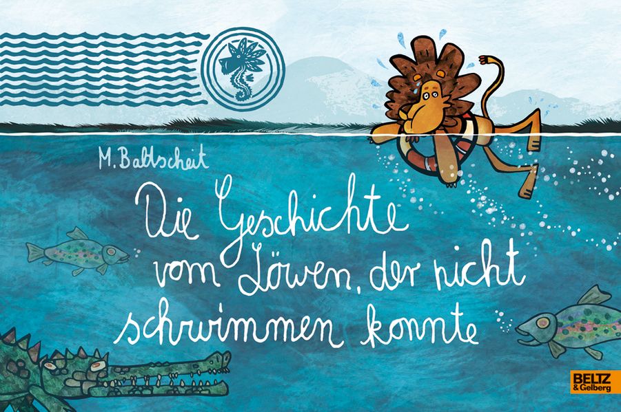 Cover: Die Geschichte vom Löwen, der nicht schwimmen konnte