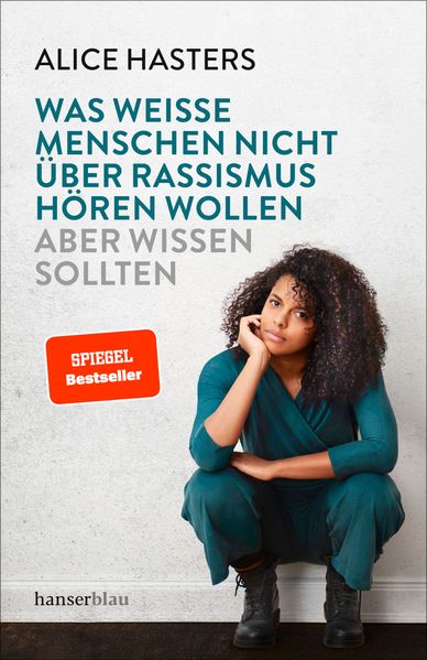 Cover: Was weiße Menschen nicht über Rassismus hören wollen aber wissen sollten