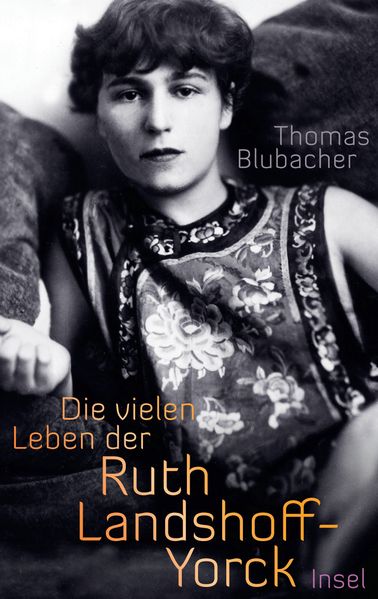 Cover: Die vielen Leben der Ruth Landshoff-Yorck