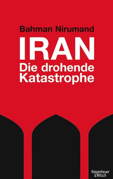 Cover: Iran - Die drohende Katastrophe