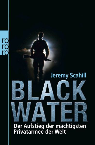 Cover: Blackwater. Der Aufstieg der mächtigsten Privatarmee der Welt.