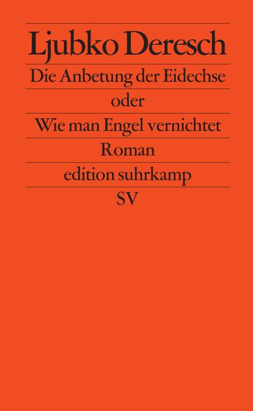 Cover: Die Anbetung der Eidechse oder Wie man Engel vernichtet
