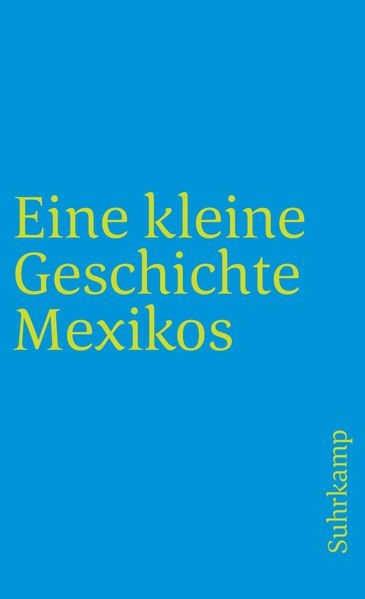 Cover: Eine kleine Geschichte Mexikos