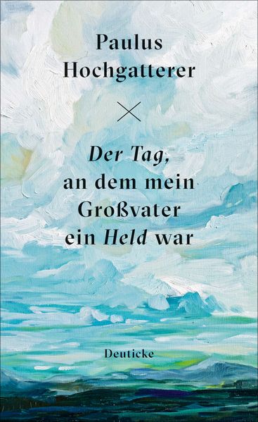 Cover: Der Tag, an dem mein Großvater ein Held war