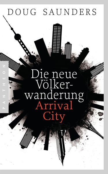 Cover: Die neue Völkerwanderung - Arrival City