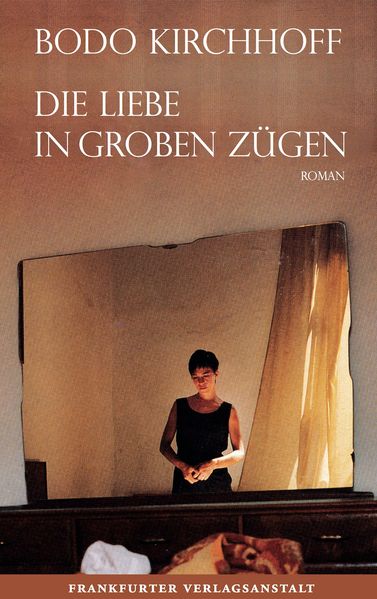 Cover: Die Liebe in groben Zügen
