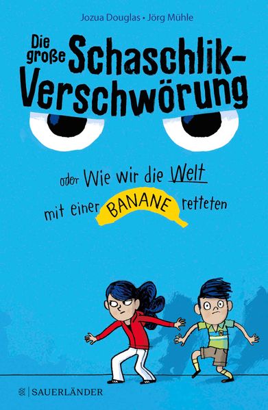 Cover: Die große Schaschlik-Verschwörung oder Wie wir die Welt mit einer Banane retteten