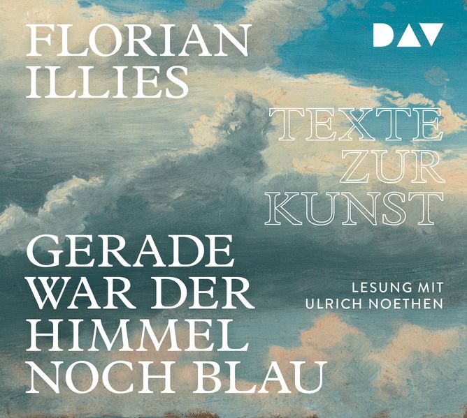 Cover: Gerade war der Himmel noch blau. Texte zur Kunst
