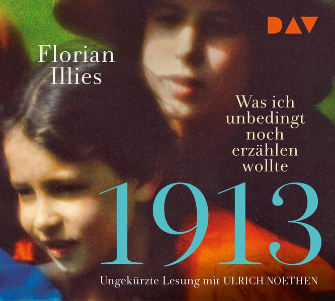 Cover: 1913 – Was ich unbedingt noch erzählen wollte. Die Fortsetzung des Bestsellers 1913