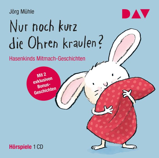 Cover: Nur noch kurz die Ohren kraulen? Hasenkinds Mitmach-Geschichten