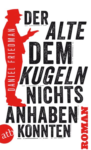 Cover: Der Alte, dem Kugeln nichts anhaben konnten