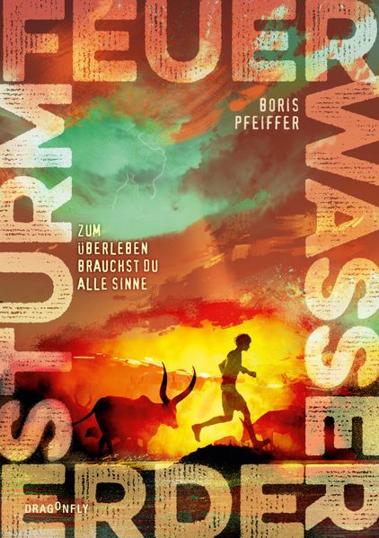 Cover: Feuer. Wasser. Erde. Sturm. - Zum Überleben brauchst du alle Sinne