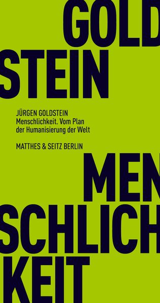 Cover: Menschlichkeit. Vom Plan der Humanisierung der Welt