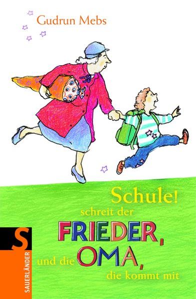 Cover: Schule! schreit der Frieder und die Oma, die kommt mit