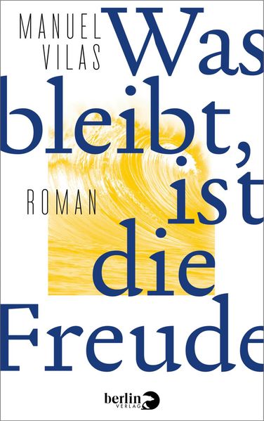 Cover: Was bleibt, ist die Freude