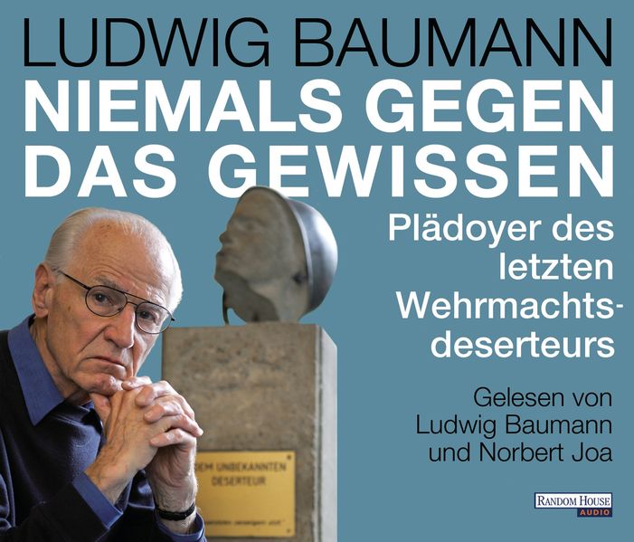 Cover: Niemals gegen das Gewissen. Plädoyer des letzten Wehrmachtsdeserteurs. Gekürzte Lesung. Sprecher:  Ludwig Baumann, Norbert Joa