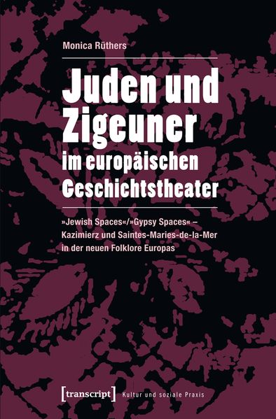 Cover: Juden und Zigeuner im europäischen Geschichtstheater
