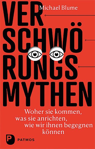 Cover: Verschwörungsmythen - woher sie kommen, was sie anrichten, wie wir ihnen begegnen können