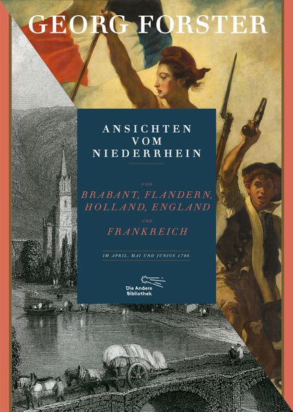 Cover: Ansichten vom Niederrhein, von Brabant, Flandern, Holland, England und Frankreich im April, Mai und Junius 1790