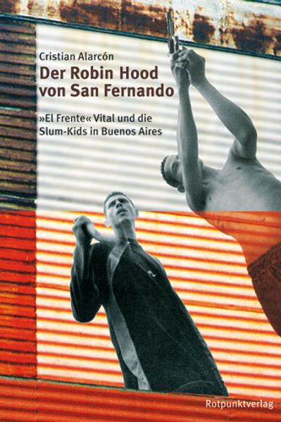 Cover: Der Robin Hood von San Fernando. "El Frente" Vital und die Slum-Kids von Buenos Aires