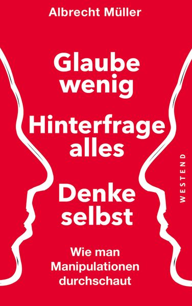 Cover: Glaube wenig, hinterfrage alles, denke selbst