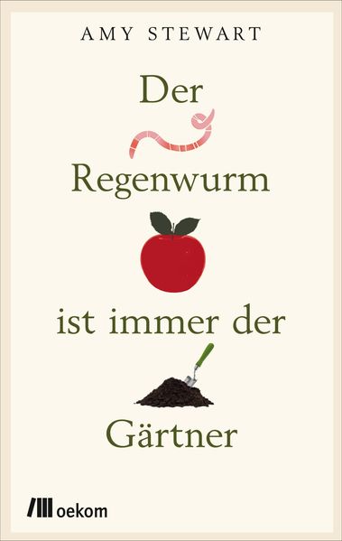 Cover: Der Regenwurm ist immer der Gärtner