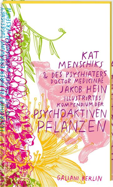 Cover: Kat Menschiks und des Psychiaters Doctor medicinae Jakob Hein Illustrirtes Kompendium der psychoaktiven Pflanzen