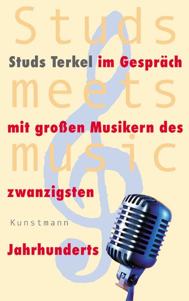 Cover: Studs meets music. Studs Terkel im Gespräch mit großen Musikern des zwanzigsten Jahrhunderts