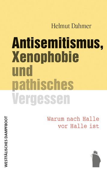 Cover: Antisemitismus, Xenophobie und pathisches Vergessen