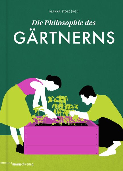 Cover: Die Philosophie des Gärtnerns