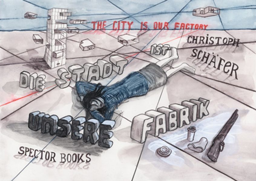 Cover: Die Stadt ist unsere Fabrik /The City is Our Factory