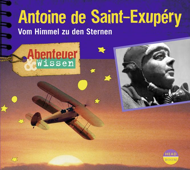 Cover: Abenteuer & Wissen: Antoine de Saint-Exupéry. Ab 8 Jahre