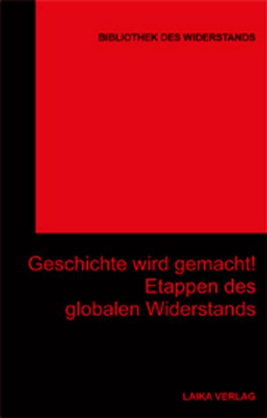 Cover: Geschichte wird gemacht! Etappen des globalen Widerstands