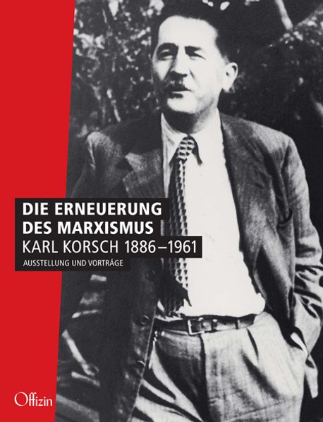 Cover: Die Erneuerung des Marxismus.Karl Korsch 1886-1961