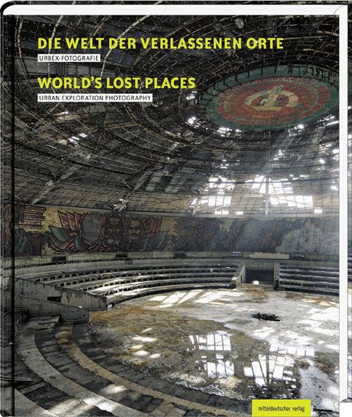 Cover: Die Welt der verlassenen Orte
