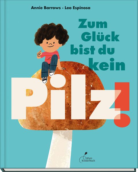 Cover: Zum Glück bist du kein Pilz!
