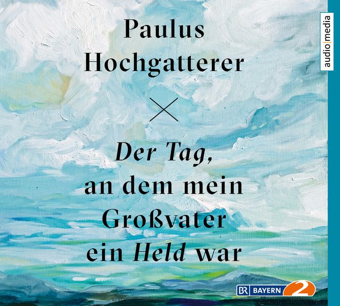 Cover: Der Tag, an dem mein Großvater ein Held war