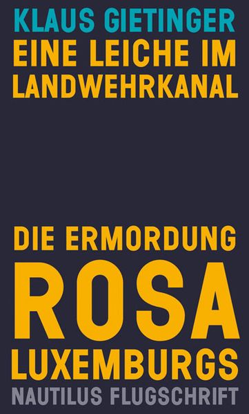 Cover: Eine Leiche im Landwehrkanal. Die Ermordung Rosa Luxemburgs