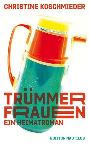 Cover: Trümmerfrauen. Ein Heimatroman