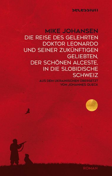 Cover: Die Reise des gelehrten Doktor Leonardo uns seiner zukünftigen Geliebten, der schönen Alceste, in die slobidische Schweiz