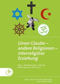 Unser Glaube - andere Religionen - interreligiöse Erziehung