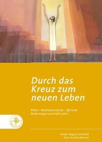 Durch das Kreuz zum neuen Leben