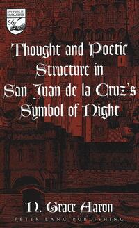 Thought and Poetic Structure in San Juan de la Cruz’s Symbol of Night