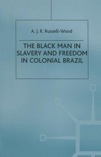 The Black Man in Slavery and Freedom in Colonial Brazil